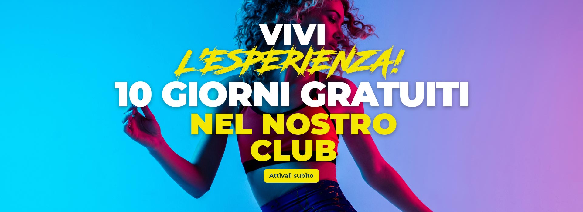 10 Giorni gratuiti nel nostro club